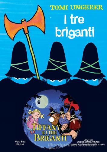 I tre briganti. Ediz. a colori. Con DVD: Tiffany e i tre briganti di Tomi Ungerer edito da Nord-Sud