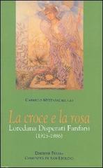 La croce e la rosa. Loredana Disperati Fanfani (1925-1986) di Carmelo Mezzasalma edito da Città Ideale