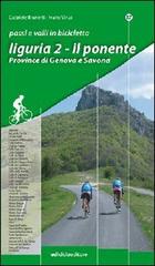 Passi e valli in bicicletta. Liguria vol.2 di Gabriele Brunetti, Ivano Vinai edito da Ediciclo