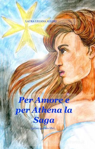 Per amore e per Athena di Laura L. Allori edito da Pubblicato dall'Autore