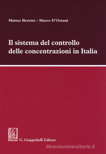 Il sistema del controllo delle concentrazioni in Italia di Matteo Beretta, Marco D'Ostuni edito da Giappichelli