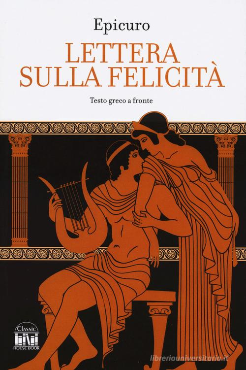 Lettera sulla felicità di Epicuro edito da House Book