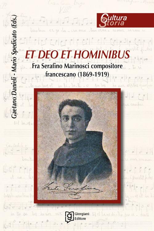 Et deo et hominibus. Fra Serafino Marinosci compositore francescano (1869-1919) edito da Grafiche Giorgiani