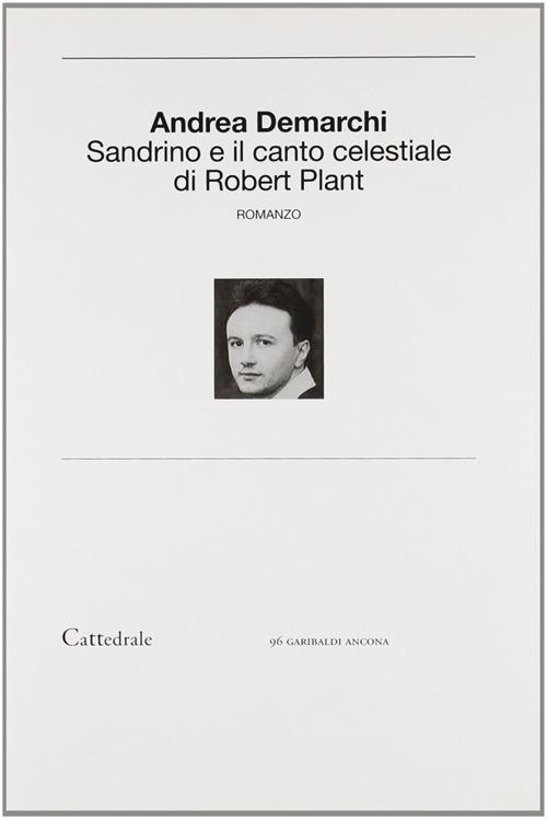 Libro Sandrino e il canto celestiale di Robert Plant di Andrea Demarchi di Cattedrale
