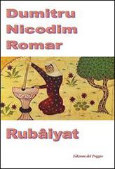 Rubâiyat di Romar Dumitru-Nicodim edito da Edizioni del Poggio