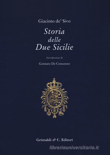 Storia delle due Sicilie dal 1847 al 1861 di Giacinto De Sivo edito da Grimaldi & C.