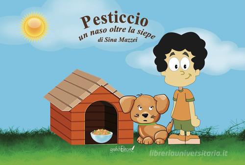 Pesticcio. Un naso oltre la siepe. Ediz. illustrata di Sina Mazzei edito da Grafichéditore