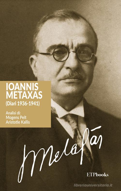 Ioannis Metaxas (Diari 1936-1941) di Ioannis Metaxas edito da ETPbooks