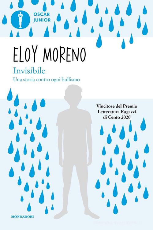 Invisibile. Una storia contro ogni bullismo di Eloy Moreno edito da Mondadori