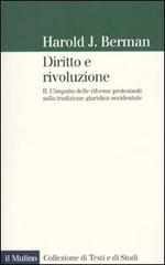 Diritto e rivoluzione. L'impatto delle riforme protestanti sulla tradizione giuridica occidentale vol.2 di Harold J. Berman edito da Il Mulino