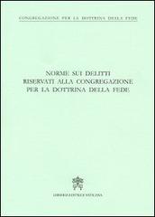 Norme sui delitti riservati alla congregazione per la dottrina della fede edito da Libreria Editrice Vaticana