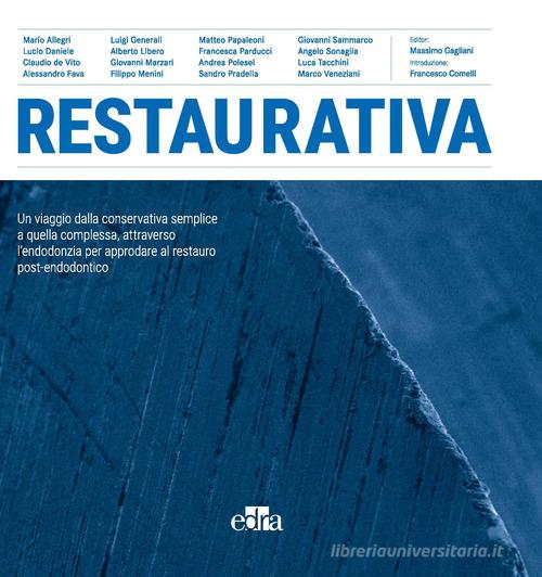Restaurativa. Un viaggio dalla conservativa semplice a quella complessa, attraverso l'endodonzia per approdare al restauro post-endodontico edito da Edra