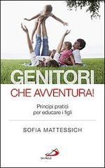 Genitori che avventura! Principi pratici per educare i figli di Sofia Mattessich edito da San Paolo Edizioni