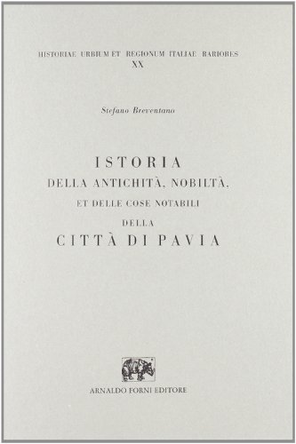 Istoria dell'antichità di Pavia (rist. anast.) di Stefano Breventano edito da Forni