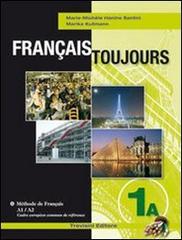 Français toujours. Tomi A-B. Per le Scuole superiori. Con CD Audio vol.1 di M. Michele Hanine Santini, Marika Kullmann edito da Trevisini