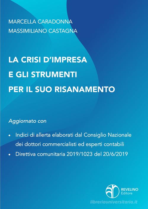 La crisi d'impresa e gli strumenti per il suo risanamento di Marcella Caradonna, Massimiliano Castagna edito da Revelino