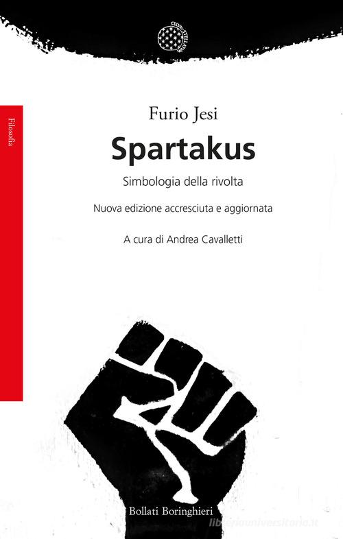 Spartakus. Simbologie della rivolta. Nuova ediz. di Furio Jesi edito da Bollati Boringhieri