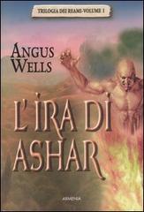 L' ira di Ashar. Trilogia dei reami vol.1 di Angus Wells edito da Armenia