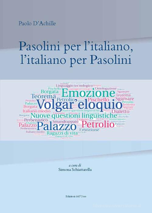 Pasolini per l'italiano, l'italiano per Pasolini di Paolo D'Achille edito da Edizioni dell'Orso