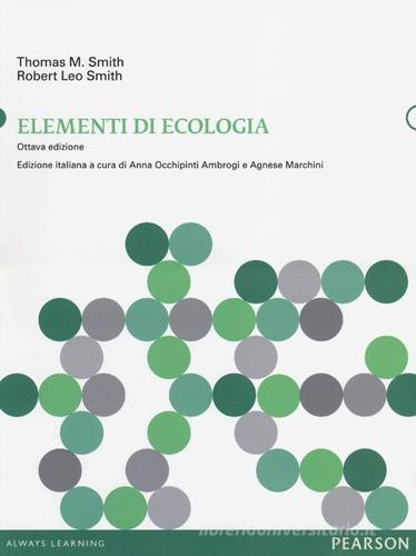 Elementi di ecologia di Thomas M. Smith, Robert L. Smith edito da Pearson
