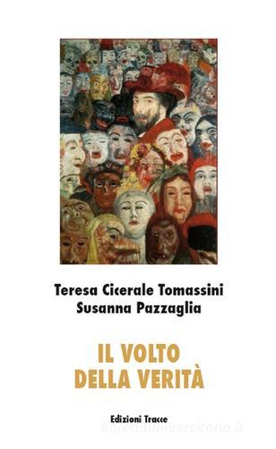 Il volto della verità di Teresa Cicerale Tomassini, Susanna Pazzaglia edito da Tracce