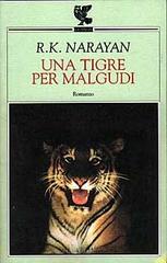 Una tigre per Malgudi di Rasupuram K. Narayan edito da Guanda