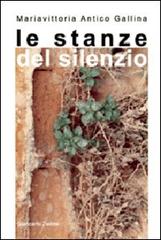 Le stanze del silenzio di Mariavittoria Antico Gallina edito da Giancarlo Zedde Editore