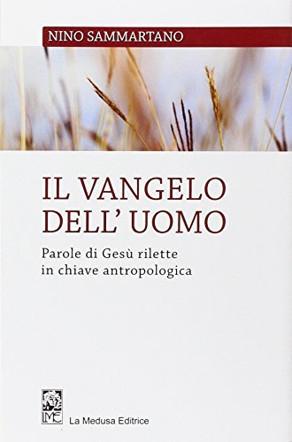 Il vangelo dell'uomo di Nino Sammartano edito da La Medusa