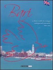 Bari. A dove with its wings outspread towards the sea edito da Di Marsico Libri