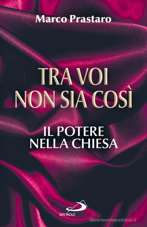 Tra voi non sia così. Il potere nella Chiesa di Marco Prastaro edito da San Paolo Edizioni
