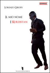 Il mio nome è Kurdistan di Lorenzo Giroffi edito da Villaggio Maori