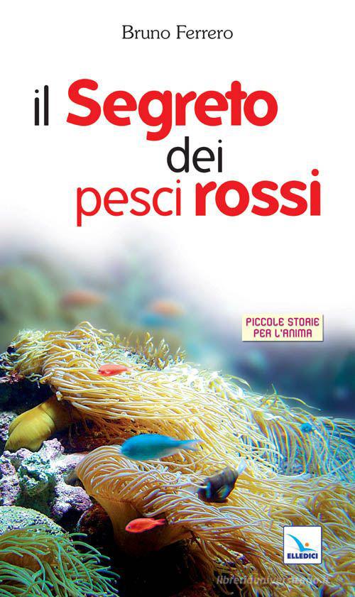 Il segreto dei pesci rossi di Bruno Ferrero edito da Editrice Elledici