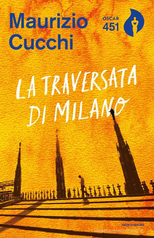 La traversata di Milano. Nuova ediz. di Maurizio Cucchi edito da Mondadori