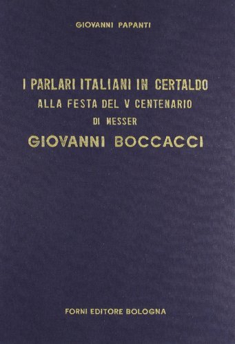 Parlari italiani in Certaldo (rist. anast. Livorno, 1875) di Giovanni Papanti edito da Forni