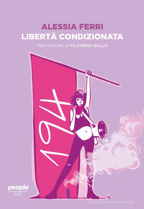 Libertà condizionata di Alessia Ferri edito da People