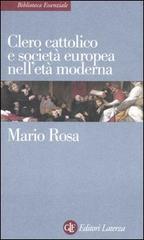 Clero cattolico e società europea nell'età moderna di Mario Rosa edito da Laterza