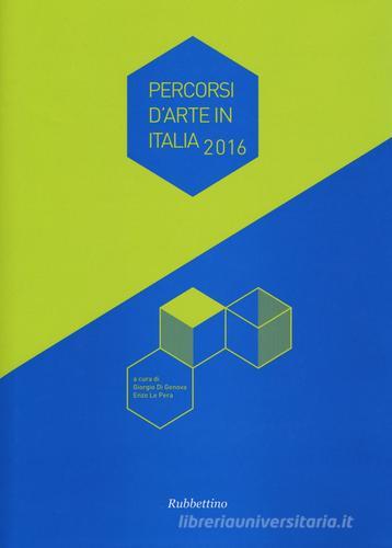 Percorsi d'arte in Italia 2016 edito da Rubbettino