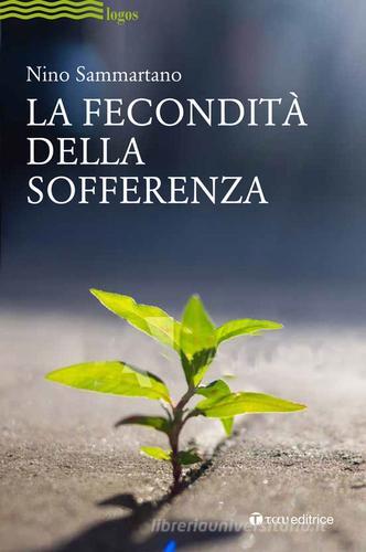 La fecondità della sofferenza di Nino Sammartano edito da Tau