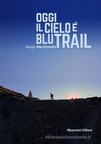 Oggi il cielo è blu trail di Giorgio Macchiavello edito da Musumeci Editore