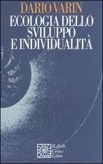 Ecologia dello sviluppo e individualità di Dario Varin edito da Raffaello Cortina Editore