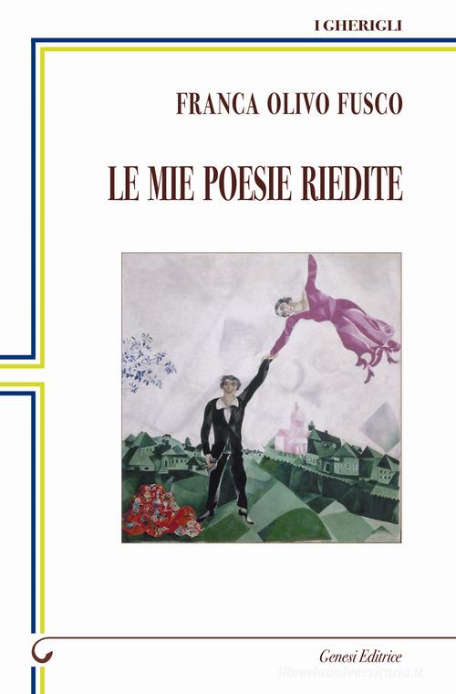 Le mie poesie riedite di Franca Olivo Fusco edito da Genesi Editrice