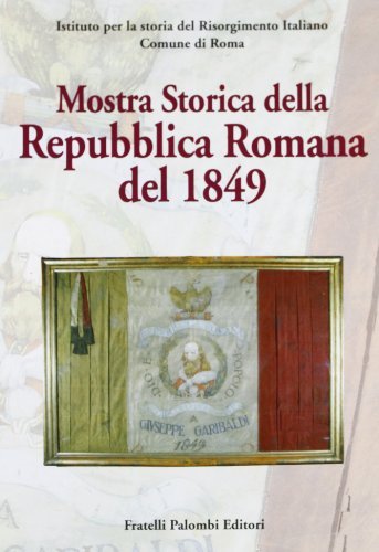 Mostra storica della Repubblica romana edito da Palombi Editori