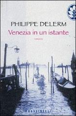 Venezia in un istante di Philippe Delerm edito da Sperling & Kupfer