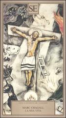 La mia vita di Marc Chagall edito da SE
