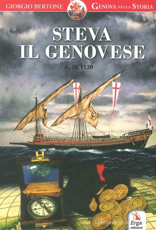 Steva il genovese. Anno Domini 1130 di Giorgio Bertone edito da ERGA