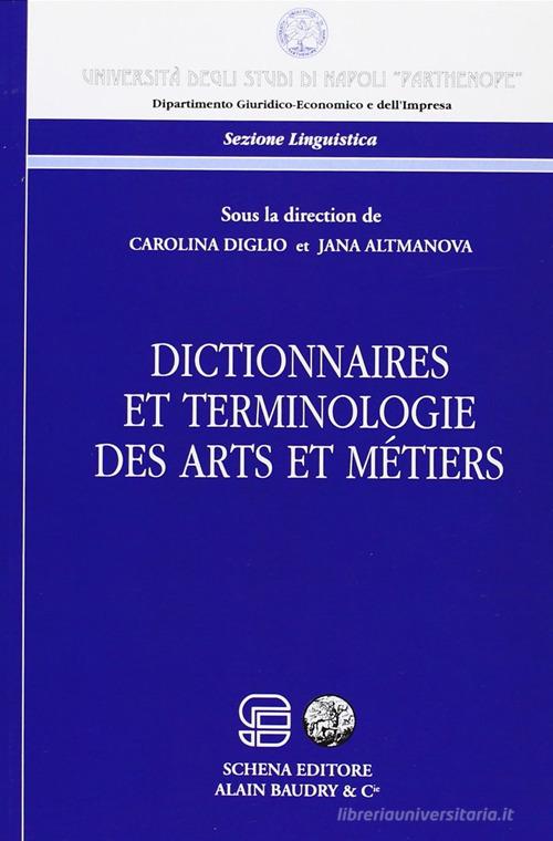 Dictionnaires et terminologie des arts et metiers di Carolina Diglio, Jana Altmanova edito da Schena Editore