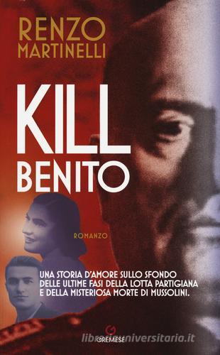 Kill Benito di Renzo Martinelli edito da Gremese Editore