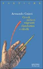 Creoli, meticci, migranti, clandestini e ribelli di Armando Gnisci edito da Meltemi