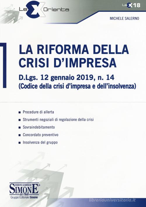 La riforma della crisi di impresa. D.Lgs. 12 gennaio 2019, n. 14 (Codice della crisi d'impresa e dell'insolvenza) di Michele Salerno edito da Edizioni Giuridiche Simone