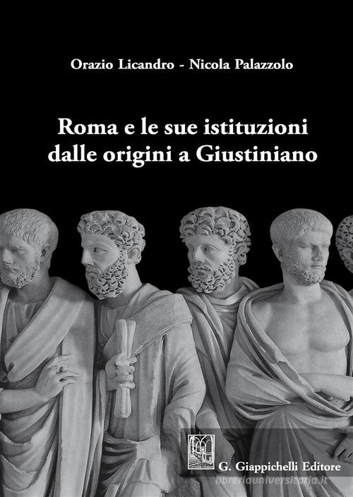 Roma e le sue istituzioni dalle origini a Giustiniano di Orazio Licandro, Nicola Palazzolo edito da Giappichelli